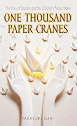 One Thousand Paper Cranes: The Story Of Sadako And The Children's Peace Statue.