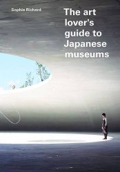 The Art Lover's Guide to Japanese Museums.