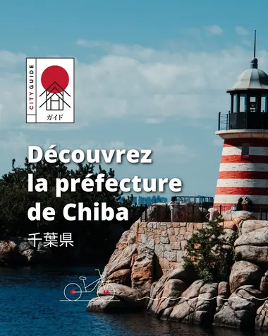 Découvrez la préfecture de Chiba