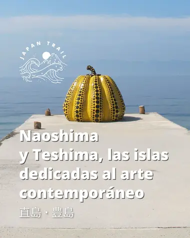 Naoshima y Teshima, las islas dedicadas al arte contemporáneo