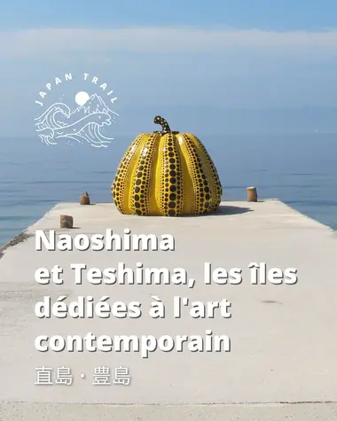 Naoshima et Teshima, les îles dédiées à l'art contemporain