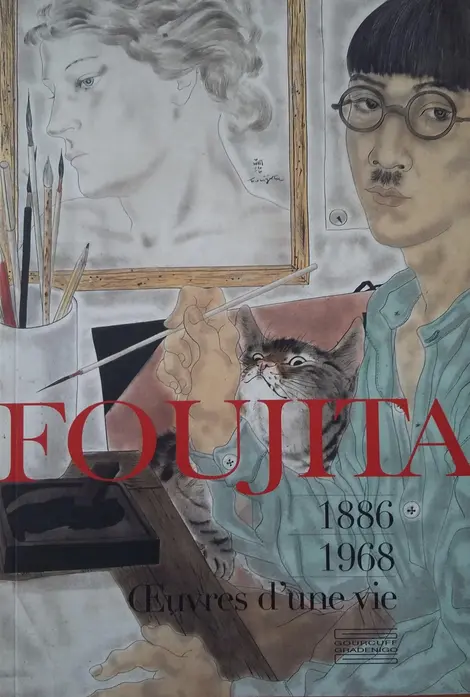 La vie et les oeuvres de Tsuguharu Foujita, dit Léonard Foujita